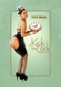 Kick the Cock movie in Tinto Brass filmography.