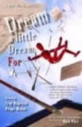 Dream a Little Dream for Me movie in Troy Ruptash filmography.