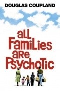 All Families Are Psychotic movie in Noam Murro filmography.