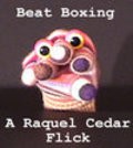 Beat Boxing Grand Master Sock movie in Raquel Cedar filmography.