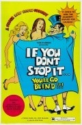 If You Don't Stop It... You'll Go Blind!!! is the best movie in Garth Pillsbury filmography.